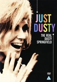 watch Just Dusty: The Real Dusty Springfield