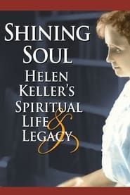Shining Soul: Helen Keller's Spiritual Life and Legacy series tv
