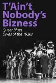 Affiche de T'Ain't Nobody's Bizness: Queer Blues Divas of the 1920s