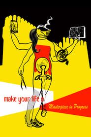 Make Your Life a Masterpiece in Progress 2013 streaming