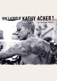 Who's Afraid of Kathy Acker? 2007 streaming