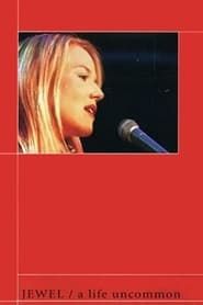 Jewel: A Life Uncommon 2002 streaming