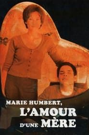 Marie Humbert, l'amour d'une mère series tv
