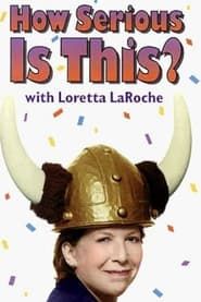 Loretta LaRoche: How Serious Is This? series tv