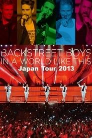 Backstreet Boys: In a World Like This Japan Tour 2013 2013 streaming