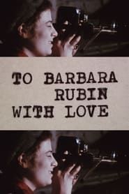 watch To Barbara Rubin with Love