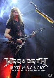 Megadeth: Blood in the Water - Live in San Diego 2008 streaming