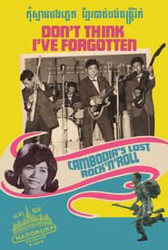 Don't Think I've Forgotten: Cambodia's Lost Rock and Roll (2014)
