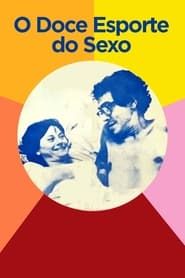 O Doce Esporte do Sexo 1971 streaming