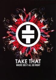 Take That: Where Did It All Go Right ?-hd