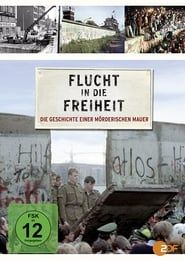 Flucht in die Freiheit - Die Geschichte einer mörderischen Mauer series tv