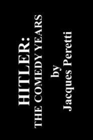 Hitler: The Comedy Years 2007 streaming