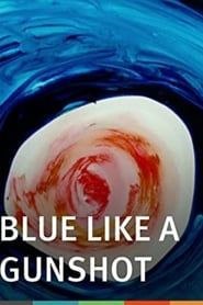 Blue Like a Gunshot series tv