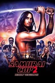 Samurai Cop 2: Deadly Vengeance series tv