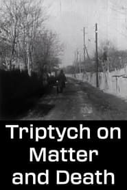 Triptych on Matter and Death series tv