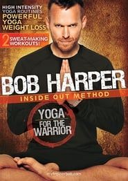 Bob Harper: Inside Out Method - Yoga for the Warrior series tv