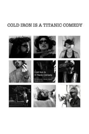 Cold Iron is a Titanic Comedy series tv