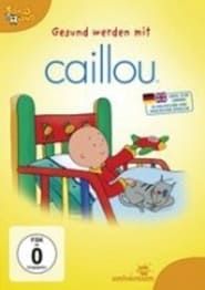 Caillou: Getting well with Caillou series tv