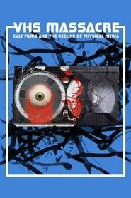 Affiche de VHS Massacre: Cult Films and the Decline of Physical Media