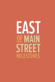 Affiche de East of Main Street: Milestones