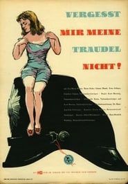 Vergeßt mir meine Traudel nicht (1957)