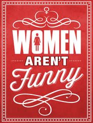 Women Aren't Funny series tv