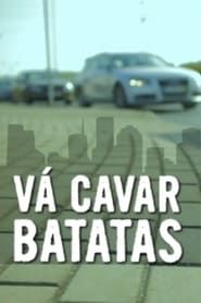 Vá Cavar Batatas series tv