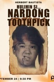 Hulihin si Nardong Toothpick series tv