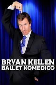 Bryan Kellen: Ballet Komedico series tv