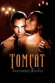 Tomcat: Dangerous Desires series tv