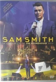 Sam Smith Live From The Roundhouse series tv