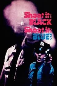 Shoot It Black, Shoot It Blue 1974 streaming