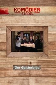 watch Der Komödienstadel - Der Geisterbräu