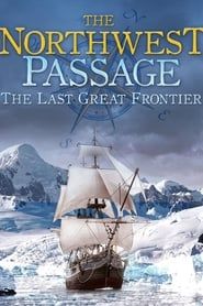 The Northwest Passage: The Last Great Frontier series tv