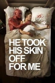 Affiche de He Took His Skin Off for Me