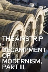 The Airstrip - Decampment of Modernism, Part III series tv