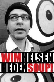 Wim Helsen: Heden Soup! 2006 streaming