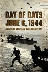 Day of Days: June 6, 1944 - American Soldiers Remember D-Day 2014 streaming