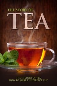 The Story of Tea: The History of Tea & How to Make the Perfect Cup series tv