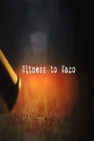 watch Witness to Waco: Inside the Siege