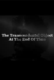 The Transcendental Object at the End of Time-hd