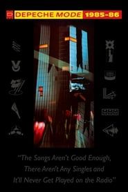 Depeche Mode: 1985–86 “The Songs Aren't Good Enough, There Aren't Any Singles and It'll Never Get Played on the Radio” series tv