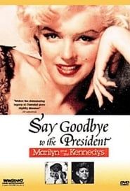 Say Goodbye to the President: Marilyn and The Kennedys series tv