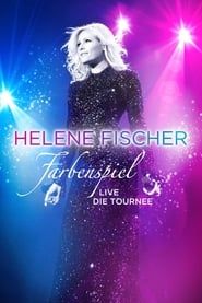 Helene Fischer: Farbenspiel Live Die Tournee (2014)