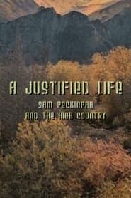 Image A Justified Life: Sam Peckinpah and the High Country 2006