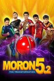 Moron 5.2: The Transformation series tv