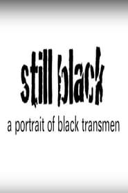 Still Black: A Portrait of Black Transmen 2008 streaming