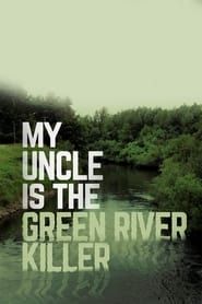 My Uncle Is the Green River Killer series tv