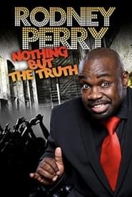 Rodney Perry: Nothing But the Truth series tv