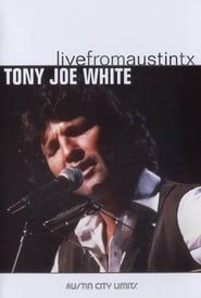 Tony Joe White: Live from Austin, TX (2006)